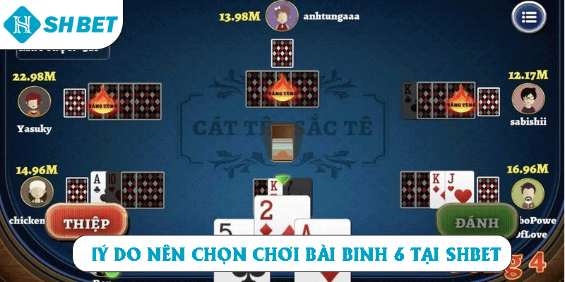 Lý do nên chọn chơi bài binh 6 tại SHBET