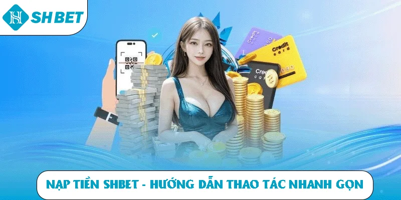 Nạp tiền SHBET hướng dẫn nhanh gọn