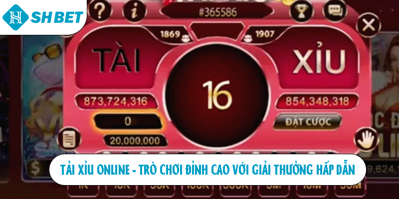 Tài xỉu online trò chơi đỉnh cao giải thưởng hấp dẫn