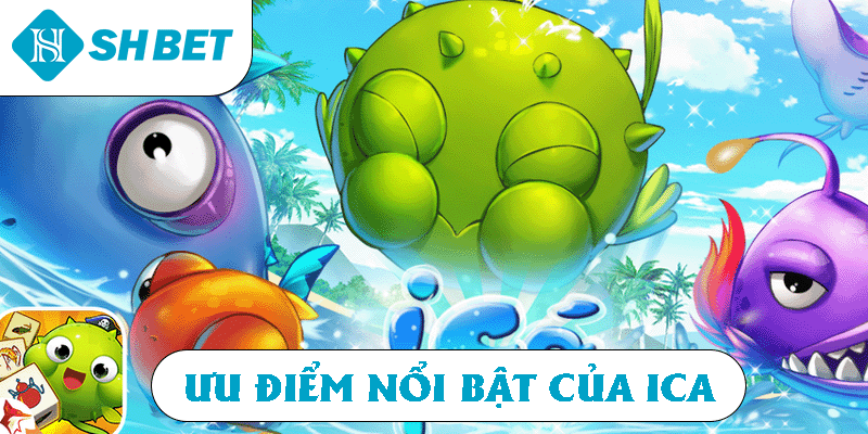 Ưu điểm nổi bật của iCa
